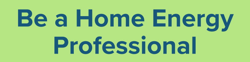Be a Home Energy Professional