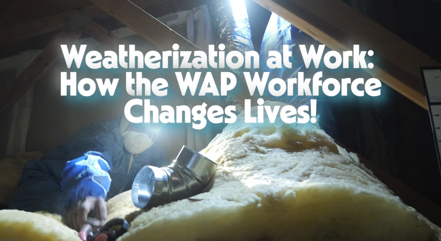Weatherization at Work: How the WAP Workforce Changes Lives